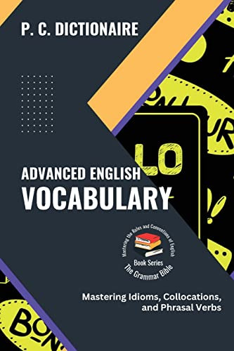 Advanced English Vocabulary: Mastering Idioms Collocations A