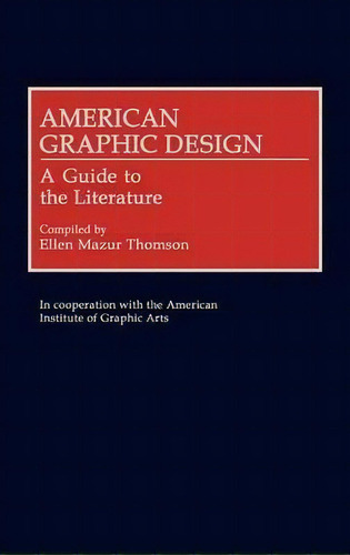 American Graphic Design, De Ellen Mazur Thomson. Editorial Abc Clio, Tapa Dura En Inglés