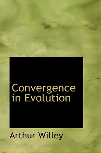 Convergence In Evolution, De Willey, Arthur. Editorial Bibliobazaar, Tapa Blanda En Inglés