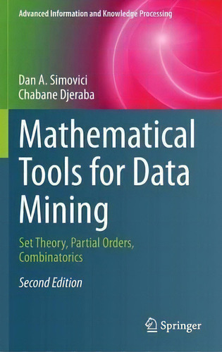 Mathematical Tools For Data Mining, De Dan A. Simovici. Editorial Springer London Ltd, Tapa Dura En Inglés