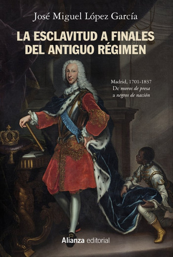 La Esclavitud A Finales Del Antiguo Regimen. Madrid, 1701...