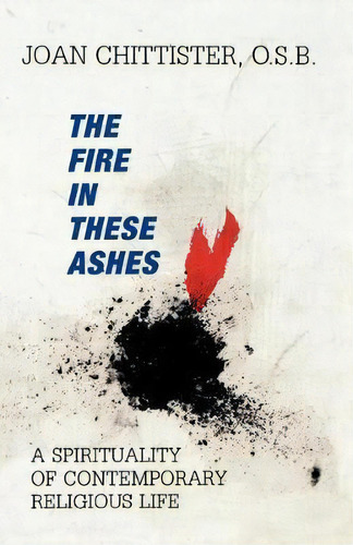 The Fire In These Ashes, De Osb  Sister Joan Chittister. Editorial Rowman Littlefield, Tapa Blanda En Inglés