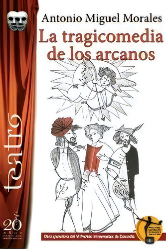 Tragicomedia De Los Arcanos, La, De L Morales Montoro, Antonio Migue., Vol. 1. Editorial Irreverentes, Ediciones, Tapa Blanda En Español
