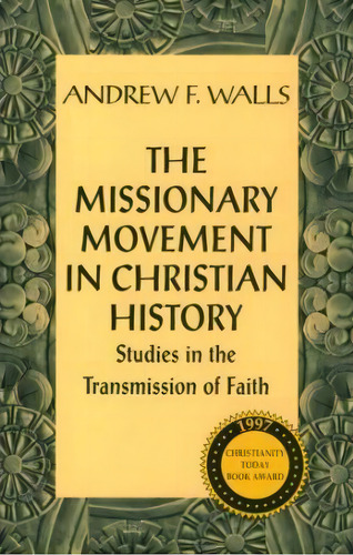 The Missionary Movement In Christian History : Studies In The Transmission Of Faith, De Andrew F. Walls. Editorial Orbis Books (usa), Tapa Blanda En Inglés