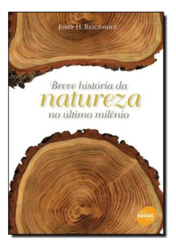 Breve Historia Da Natureza No Ultimo Milenio, De Reichholf. Editora Senac Sp Em Português