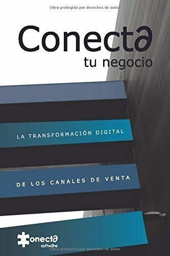 Conecta Tu Negocio La Transformacion  De Los, De Software, E. Editorial Independently Published En Español