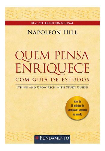 Quem Pensa Enriquece - Com Guia De Estudos, De Napoleon Hill. Editora Fundamento, Capa Dura Em Português, 2023