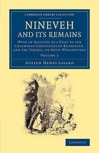 Nineveh And Its Remains 2 Volume Set Nineveh And Its Remains: Volume 1, De Austen Henry Layard. Editorial Cambridge University Press, Tapa Blanda En Inglés