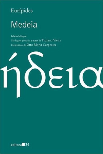Medeia - 1ªed.(2010), De Eurípides. Editora Editora 34, Capa Mole, Edição 1 Em Português, 2010