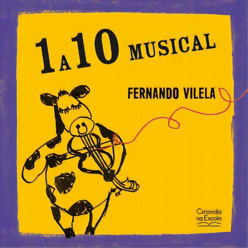 1 a 10 musical, de Vilela, Fernando. Editorial Ciranda na Escola, tapa mole en português, 2023