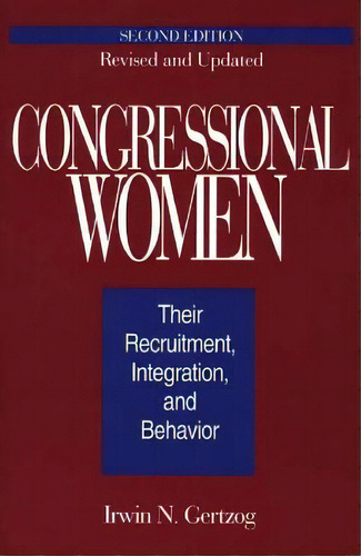 Congressional Women: Their Recruitment, Integration, And Behavior, De Gertzog, Irwin. Editorial Praeger Frederick A, Tapa Blanda En Inglés