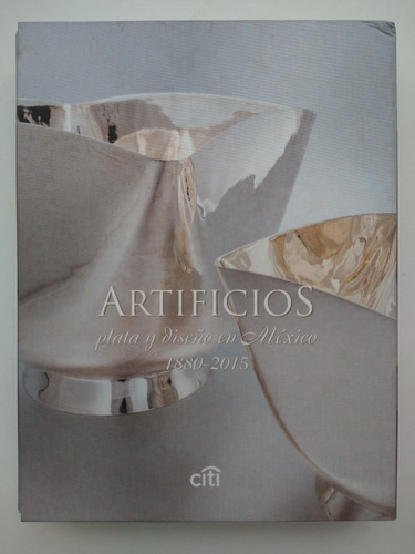 Artificios Plata Y Diseño En México 1880-2015 (Reacondicionado)