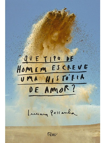 Que tipo de homem escreve uma história de amor?, de Pessanha, Luciana. Editora Rocco Ltda, capa mole em português, 2015