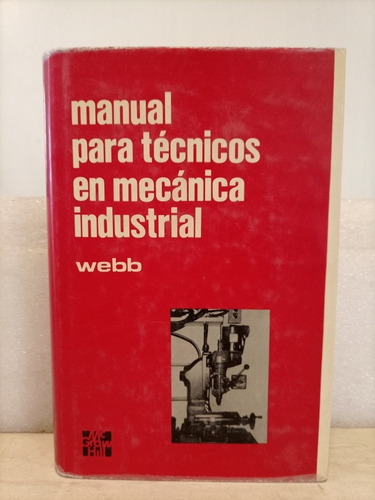 Libro. Manual Para Técnicos En Mecánica Industrial. Webb.