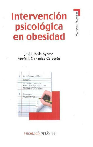 Intervenciãâ³n Psicolãâ³gica En Obesidad, De Baile Ayensa, José I.. Editorial Ediciones Pirámide, Tapa Blanda En Español