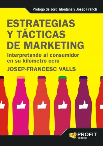 Interpretando al consumidor  en su kilómetro cero, de Josep Francesc Valls. Editorial PROFIT en español