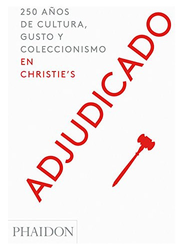 Adjudicado 50 Años De Cultura, Gusto Y Coleccionismo En Christie, De Paidon. Editorial Phaidon, Tapa Blanda En Español, 2017