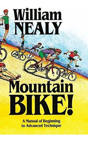 Mountain Bike A Manual Of Beginning To Advanced Technique, De Nealy, William. Editorial Menasha Ridge Press, Tapa Dura En Inglés, 2018