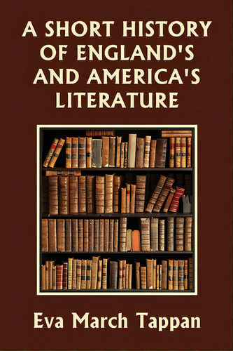 A Short History Of England's And America's Literature (yesterday's Classics), De Tappan, Eva March. Editorial Yesterdays Classics, Tapa Blanda En Inglés