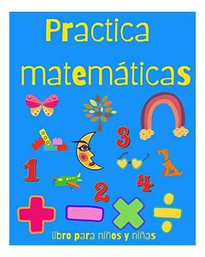 Libro : Practica Matematicas. Libro Para Niños Y Niñas...