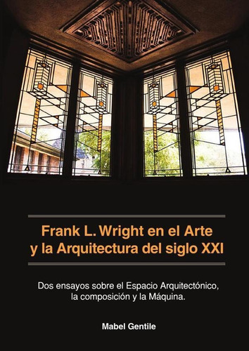 Frank L. Wright En El Arte Y La Arquitectura Del Siglo Xx...
