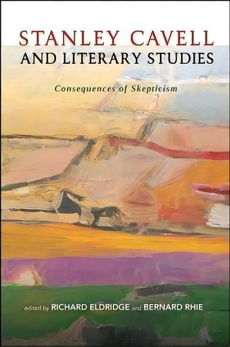Stanley Cavell And Literary Studies, De Bernard Rhie. Editorial Continuum Publishing Corporation, Tapa Dura En Inglés