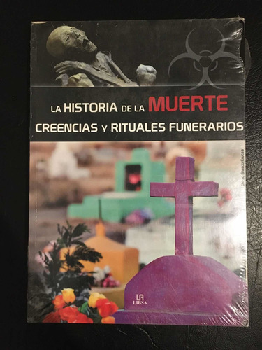 La Historia De La Muerte Creencias Y Rituales Funerarios