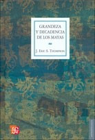 Grandeza Y Decadencia De Los Mayas (coleccion Antropologia)