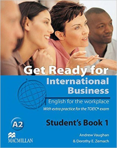 Get Ready For International Business 1 - Student's Book - To: English For The Workplace, De Zemach, Dorothy E.., Vol. 1. Editorial Macmillan Do Brasil, Capa Mole, Edição 1ª Edição - 2013 Em Inglês