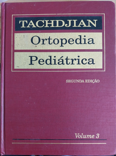 Livro, Ortopedia Pediátrica, Segunda Edição, Volume 3, Mihran O. Tachdjian (Usado)