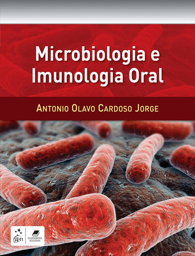 Microbiologia e Imunologia Oral, de Antonio Jorge. Editora Gen – Grupo Editorial Nacional Part S/A, capa mole em português, 2012