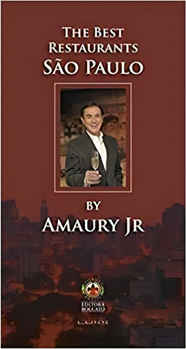 The Best Restaurants Sao Paulo: By Amaury Jr, De Amaury Jr. Editora Boccato Em Português