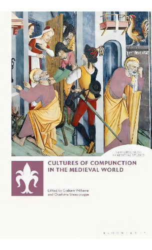 Cultures Of Compunction In The Medieval World, De Graham Williams. Editorial Bloomsbury Publishing Plc, Tapa Blanda En Inglés