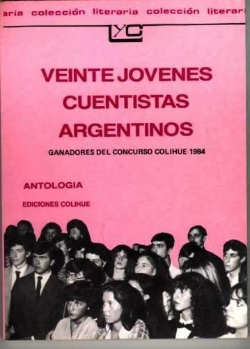 20 Jovenes Cuentistas Argentinos 1, De Antología. Editorial Colihue En Español