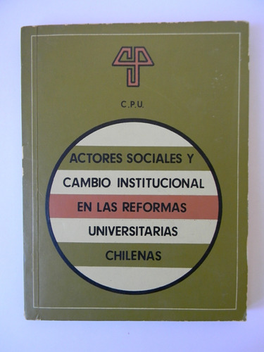 Actores Sociales Reformas Universitarias Chile 1973 Atria