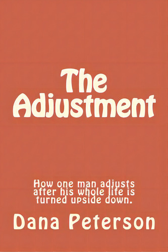 The Adjustment, De Peterson, Dana W.. Editorial Createspace, Tapa Blanda En Inglés
