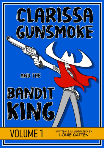 Libro: Clarissa Gunsmoke And The Bandit King: Volume 1