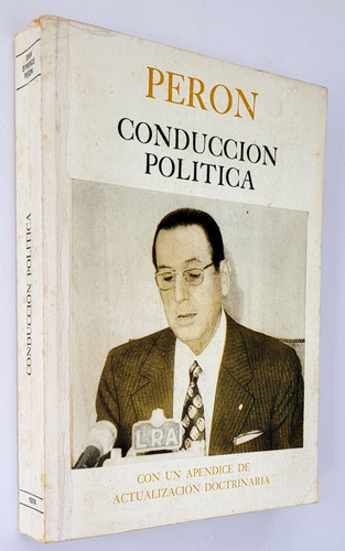 Perón. Conducción Política. Con Actualización Doctrinaria. (Usado)
