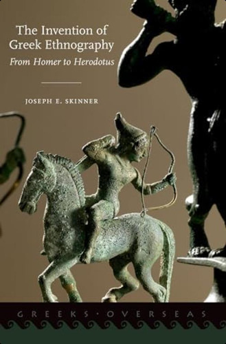 The Invention Of Greek Ethnography: From Homer To Herodotus (greeks Overseas), De Skinner, Joseph E.. Editorial Oxford University Press, Usa, Tapa Blanda En Inglés