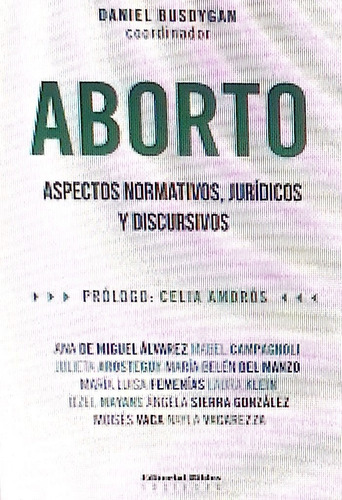 Aborto. Aspectos Normativos, Juridicos Y Discursivos - Danie
