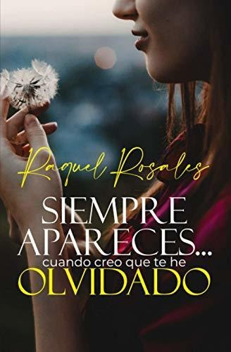 Libro : Siempre Apareces Cuando Creo Que Te He Olvidado -. 