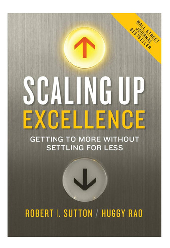 Libro: Scaling Up Excellence: Getting To More Without Settli