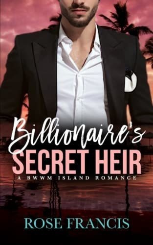 Billionaires Secret Heir A Bwwm Island Romance -..., de Francis, Rose. Editorial Independently Published en inglés