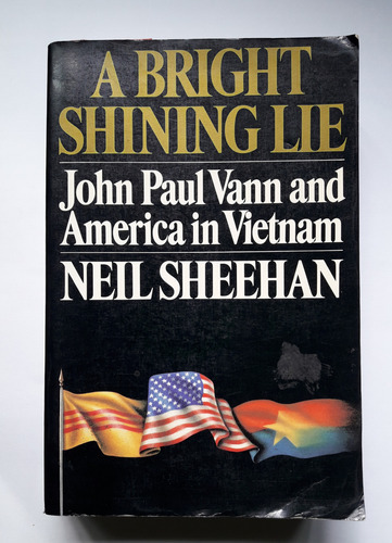 A Bright Shining Lie John Paul Vann And America In Vietnam