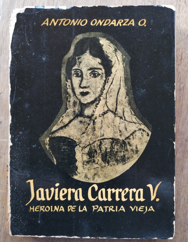 Javiera Carrera V. - Antonio Ondarza O. (dedicado Y Firma)