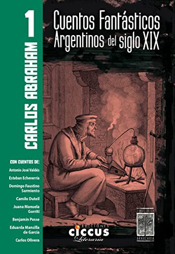 Cuentos Fantasticos Argentinos Del Siglo Xix - Tomo 1 - Abra