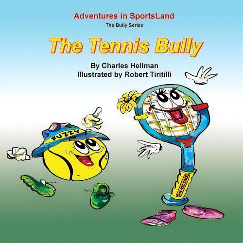 The Tennis Bully, De Robert A Tiritilli. Editorial Lucky Sports, Tapa Blanda En Inglés