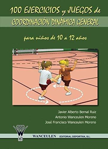 100 Ejercicios Y Juegos De Coordinacion Dinamica General Par