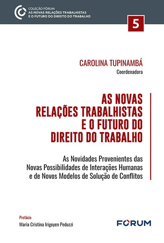 As Novas Relações Trabalhistas e o Futuro do Direito do Trabalho, de Tupinambá, Carolina. Editora Fórum Ltda, capa mole em português, 2022