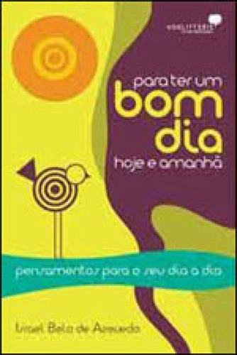 Para tener un buen día hoy y mañana: reflexiones para la vida cotidiana, de Azevedo, Israel Belo De., vol. 1. Editorial United Press, tapa blanda, edición 2010-10-22 00:00:00 En portugués